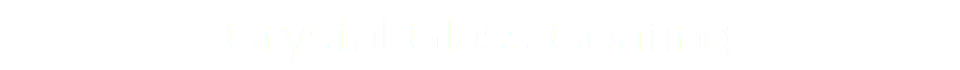 Crystal Glass Coating